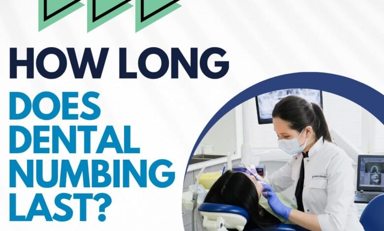 How long does dental numbing last