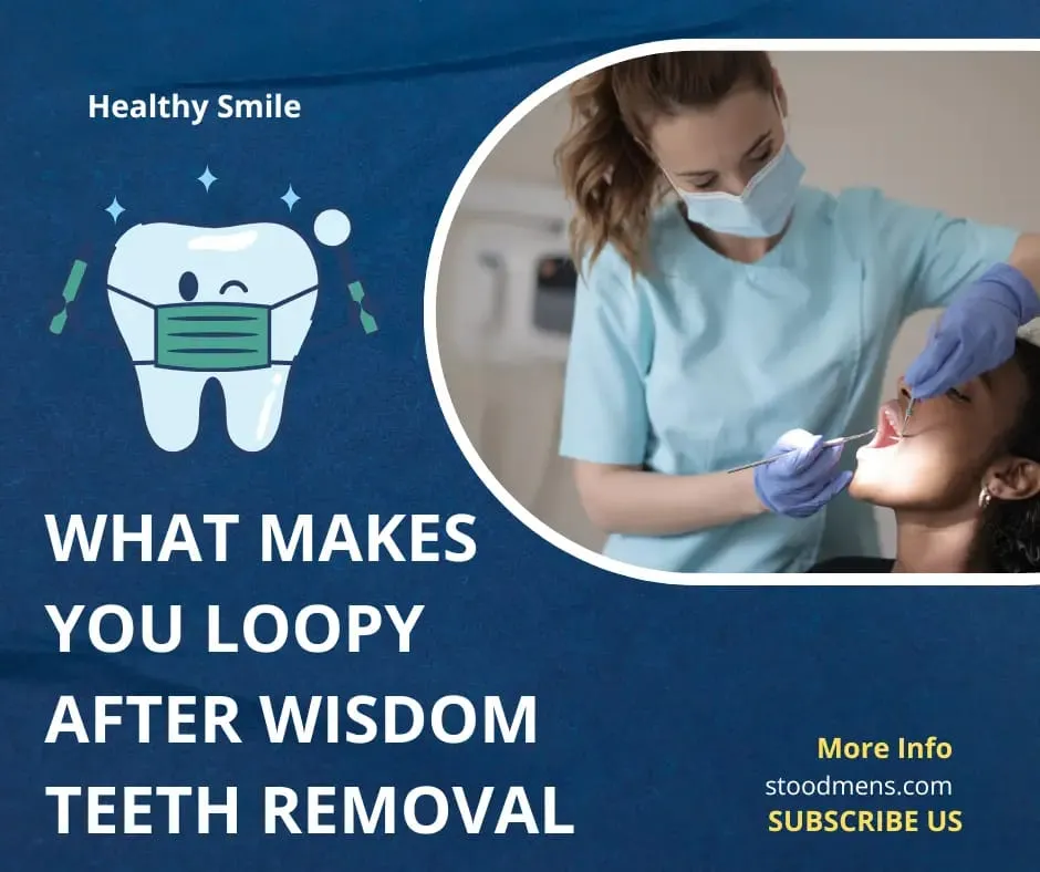 What Makes You Loopy After Wisdom Teeth Removal Explained